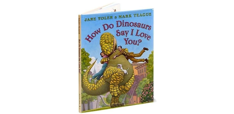 How Do Dinosaurs Say I Love You? by Jane Yolen