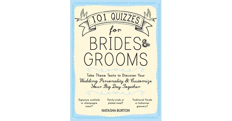 101 Quizzes for Brides and Grooms: Take These Tests to Discover Your Wedding Personality and Customize Your Big Day Together by Natasha Burton