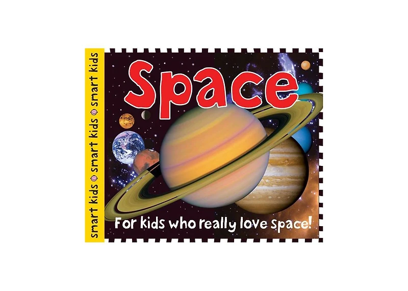 Smart Kids- Space- For Kids Who Really Love Space by Roger Priddy