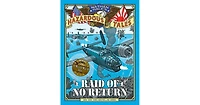 Raid of No Return: A World War Ii Tale of the Doolittle Raid (Nathan Hale's Hazardous Tales Series #7) by Nathan Hale