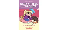 Karen's Worst Day: A Graphic Novel (Baby-Sitters Little Sister Graphix Series #3) by Ann M. Martin