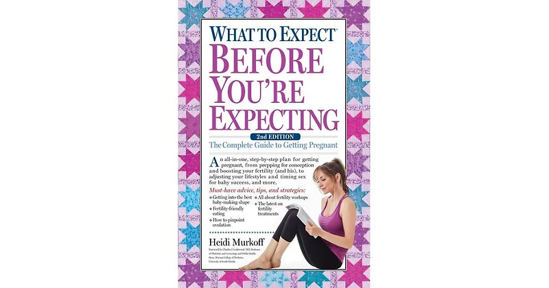 What to Expect Before You're Expecting- The Complete Guide to Getting Pregnant by Heidi Murkoff