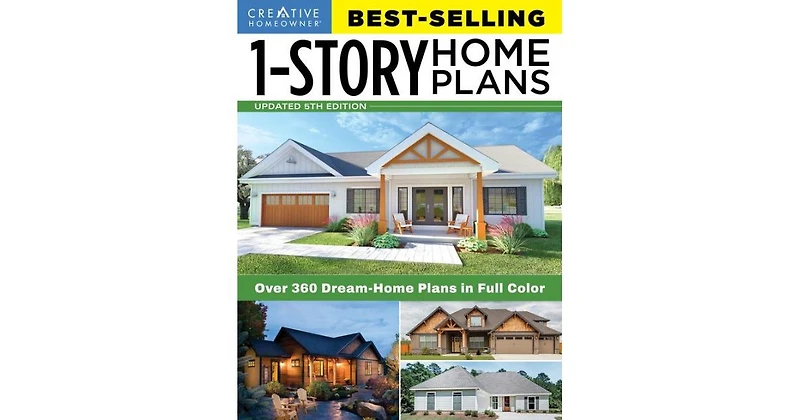 Best-Selling 1-Story Home Plans, 5th Edition- Over 360 Dream-Home Plans in Full Color by Creative Homeowner