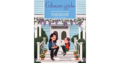 Gilmore Girls- At Home in Stars Hollow- (Tv Book, Pop Culture Picture Book) by Micol Ostow