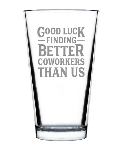 Bevvee Good Luck Finding Better Coworkers than us Coworkers Leaving Gifts Pint Glass, 16 oz