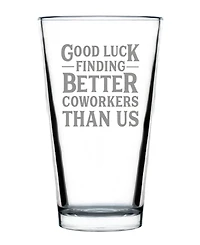 Bevvee Good Luck Finding Better Coworkers than us Coworkers Leaving Gifts Pint Glass, 16 oz
