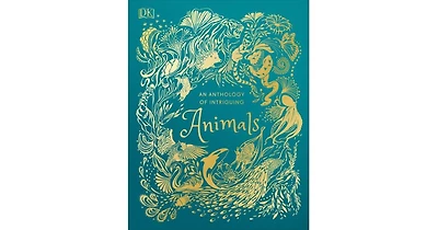 An Anthology of Intriguing Animals by Dk