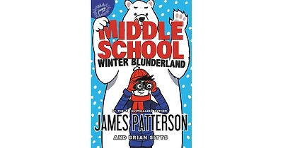 Middle School- Winter Blunderland by James Patterson