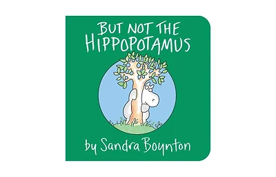 But Not the Hippopotamus by Sandra Boynton