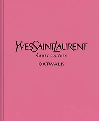 Yves Saint Laurent: The Complete Haute Couture Collections, 1962-2002 by Suzy Menkes