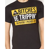 Bitches Be Trippin T Shirt
