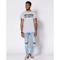 I May Be Wrong But Doubt It T Shirt