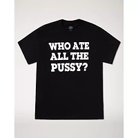 Who Ate All The Pussy T Shirt - Danny Duncan
