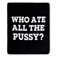 Who Ate All The Pussy Reversible Fleece Blanket - Danny Duncan