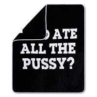 Who Ate All The Pussy Reversible Fleece Blanket - Danny Duncan