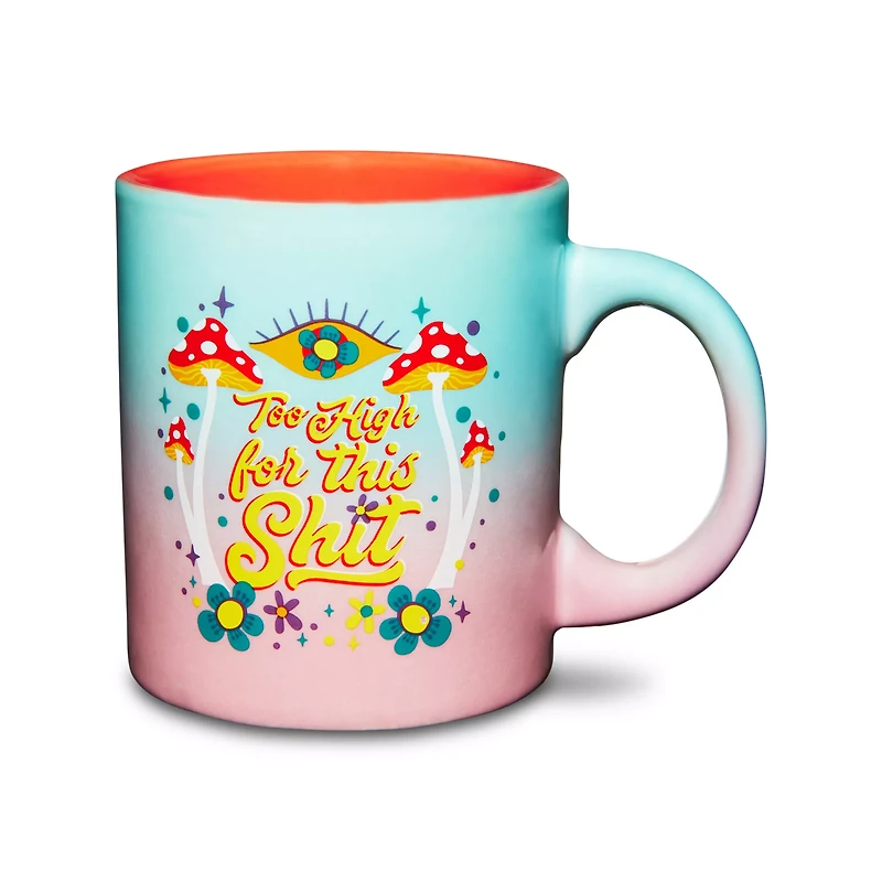 Too High For This Shit Coffee Mug - 20 oz.