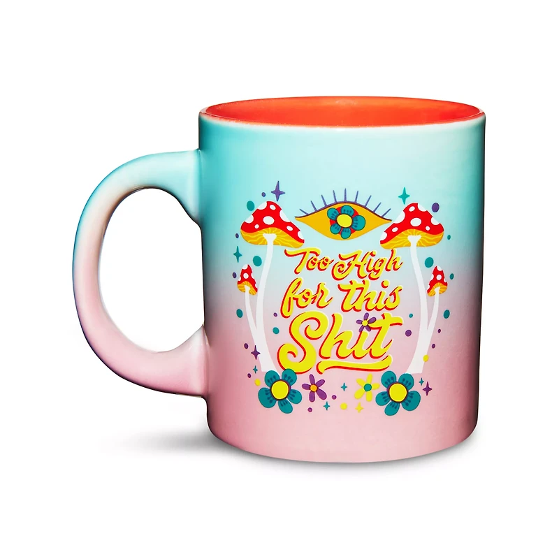 Too High For This Shit Coffee Mug - 20 oz.