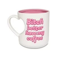 Bitch Better Have My Coffee Mug - 20 oz.