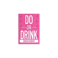 Girls Night Edition Do or Drink Card Game