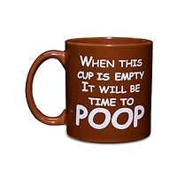 When This Cup Is Empty It Will Be Time to Poop Coffee Mug - 22 oz.
