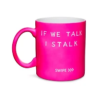 If We Talk I Stalk Coffee Mug - 20 oz.