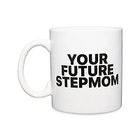 Kayla Malecc Your Future Stepmom Coffee Mug - 20 oz.