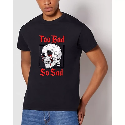Too Bad So Sad T Shirt