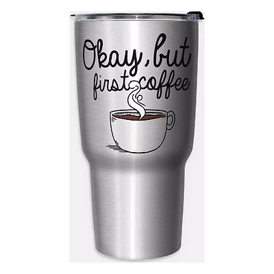 Okay But First Coffee Travel Tumbler - 27 oz.
