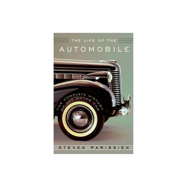 TARGET The Life of the Automobile - by Steven Parissien (Hardcover) |  Connecticut Post Mall