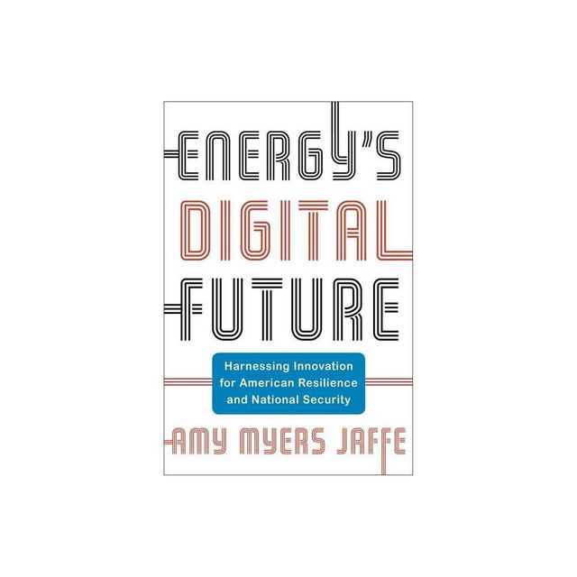 TARGET Energys Digital Future - (Center on Global Energy Policy) by Amy  Myers Jaffe (Hardcover) | Connecticut Post Mall