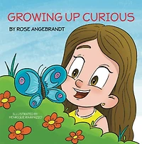 Growing Up Curious - Rose Angebrandt