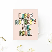Bruh Mother's Day Card