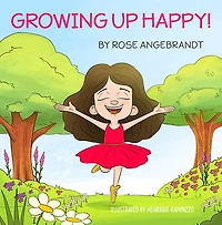 Growing Up Happy - Rose Angebrandt