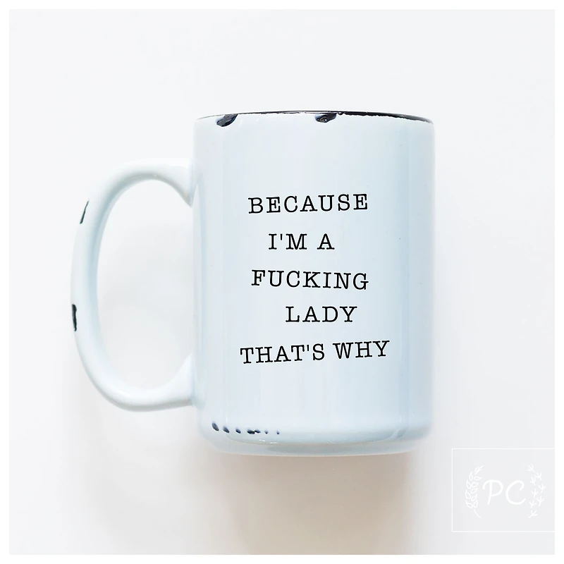 BECAUSE I'M A LADY - MUG - PRAIRIE CHICK PRINTS
