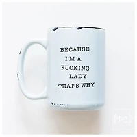 BECAUSE I'M A LADY - MUG - PRAIRIE CHICK PRINTS