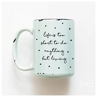 LIFE IS TOO SHORT - MUG - PRAIRIE CHICK PRINTS