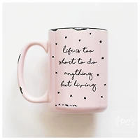 LIFE IS TOO SHORT - MUG - PRAIRIE CHICK PRINTS