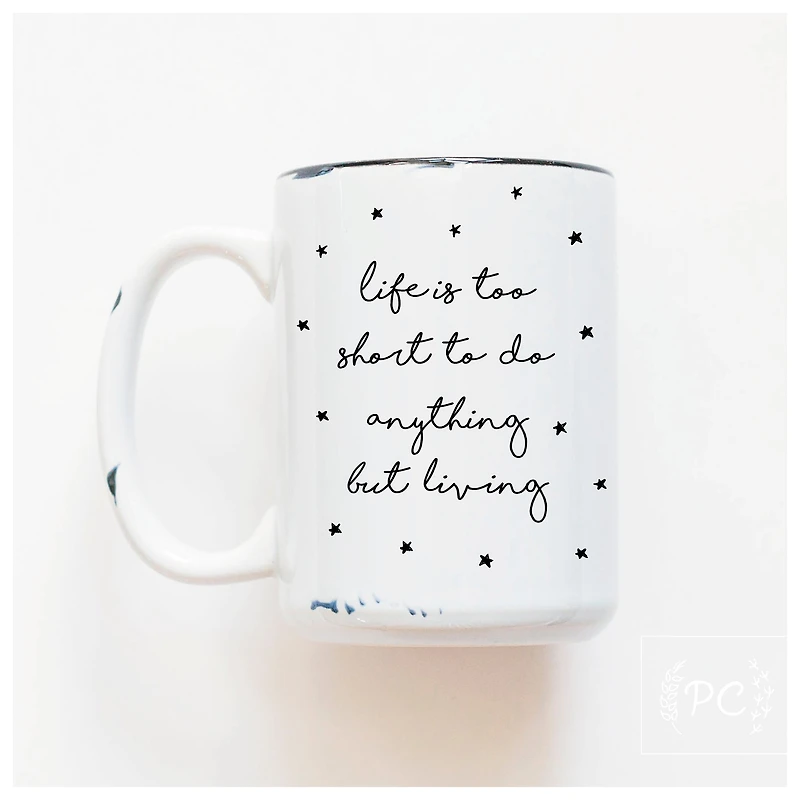 LIFE IS TOO SHORT - MUG - PRAIRIE CHICK PRINTS