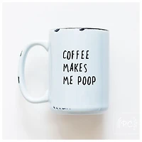 COFFEE MAKES ME POOP - MUG - PRAIRIE CHICK PRINTS