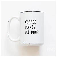 COFFEE MAKES ME POOP - MUG - PRAIRIE CHICK PRINTS