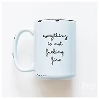 EVERYTHING IS NOT FINE - MUG - PRAIRIE CHICK PRINTS