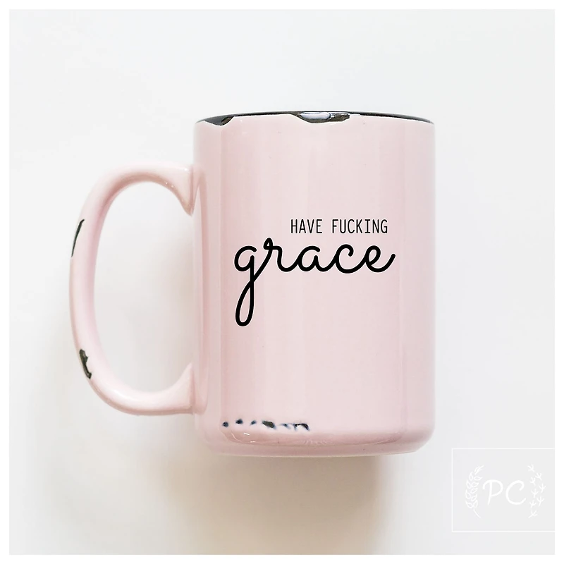 HAVE FUCKING GRACE - MUG - PRAIRIE CHICK PRINTS
