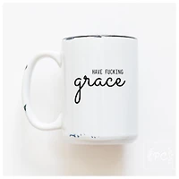 HAVE FUCKING GRACE - MUG - PRAIRIE CHICK PRINTS