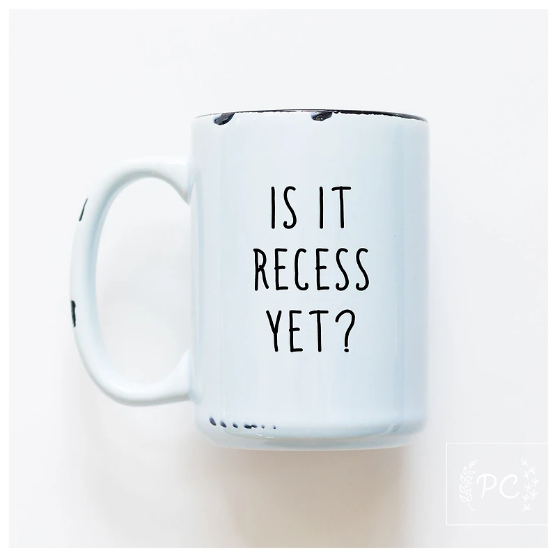 IS IT RECESS YET - MUG - PRAIRIE CHICK PRINTS