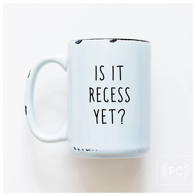 IS IT RECESS YET - MUG - PRAIRIE CHICK PRINTS
