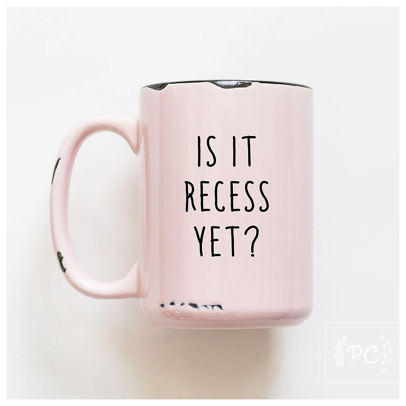 IS IT RECESS YET - MUG - PRAIRIE CHICK PRINTS