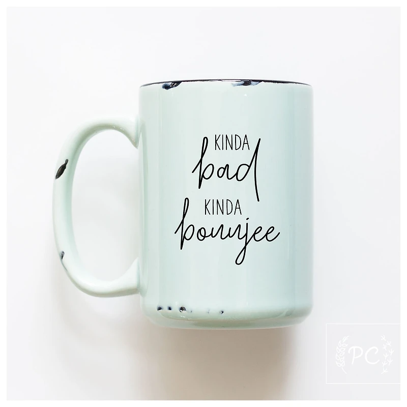 KINDA BAD KINDA BOUJEE - MUG - PRAIRIE CHICK PRINTS