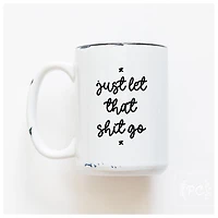 LET THAT SHIT GO - MUG - PRAIRIE CHICK PRINTS