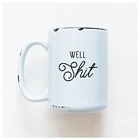 WELL SHIT - MUG - PRAIRIE CHICK PRINTS