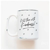 KILL THEM WITH KINDNESS - MUG - PRAIRIE CHICK PRINTS